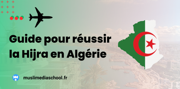 Guide pour réussir la Hijra en Algérie